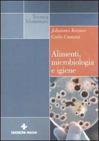 Alimenti, microbiologia e igiene - Johannes Krämer,Carlo Cantoni - copertina