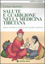 Salute e guarigione nella medicina tibetana. Segreti e fondamenti esposti da un medico occidentale