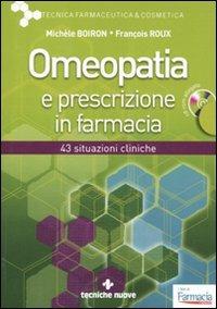 Omeopatia e prescrizione in farmacia. Con CD-ROM - Michèle Boiron,François Roux - copertina