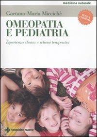 Omeopatia e pediatria. Esperienza clinica e schemi terapeutici - Gaetano M. Miccichè - copertina