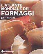 L'atlante mondiale dei formaggi. Ediz. illustrata