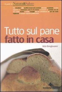 Tutto sul pane fatto in casa - Aldo Bongiovanni - copertina