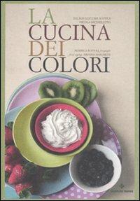La cucina dei colori - Daliah G. Sottile,Nicola Michieletto - copertina