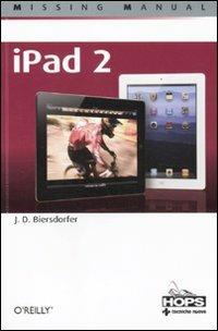 IPad 2. Missing manual - J. D. Biersdorfer - copertina