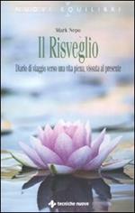 Il risveglio. Diario di viaggio verso una vita piena, vissuta al presente