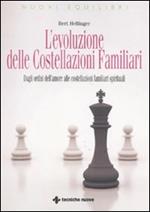 L'evoluzione delle costellazioni familiari. Dagli ordini dell'amore alle costellazioni familiari spirituali