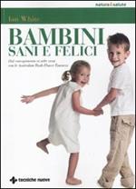 Bambini sani e felici. Dal concepimento ai sette anni con le australian bush flower essences