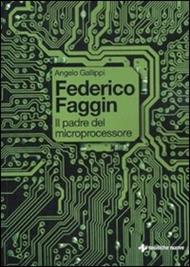 Federico Faggin. Il padre del microprocessore