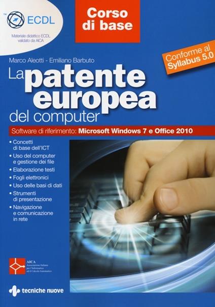 La patente europea del computer. Core level-corso base. Conforme al Syllabus 5.0 - Marco Aleotti,Emiliano Barbuto - copertina