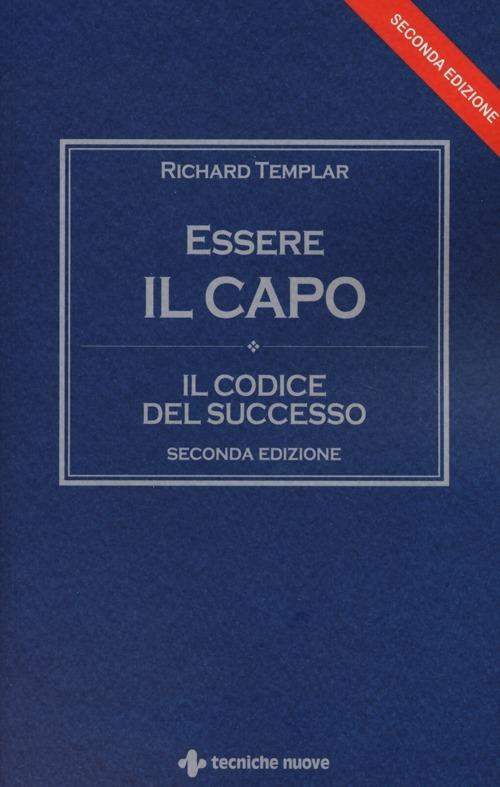 Essere il capo. Il codice del successo - Richard Templar - copertina