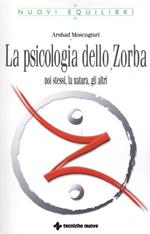 La psicologia dello Zorba. Noi stessi, la natura, gli altri