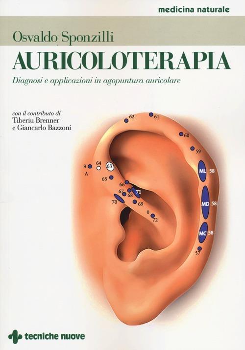 Auricoloterapia. Diagnosi e applicazioni in agopuntura auricolare. Ediz. illustrata - Osvaldo Sponzilli,Tiberiu Brenner,Giancarlo Bazzoni - copertina