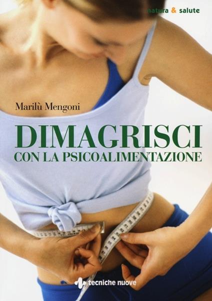 Dimagrisci con la psicoalimentazione - Marilù Mengoni - copertina