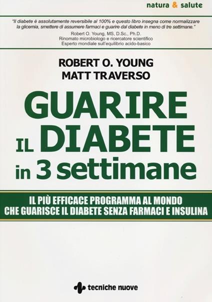 Guarire il diabete in 3 settimane - Matt Traverso,Robert O. Young - copertina