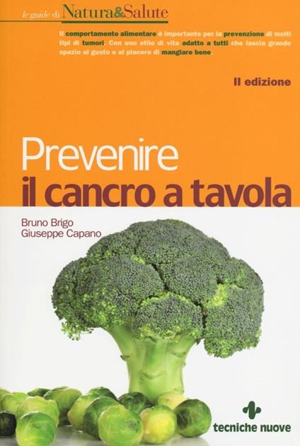 Prevenire il cancro a tavola - Bruno Brigo,Giuseppe Capano - copertina