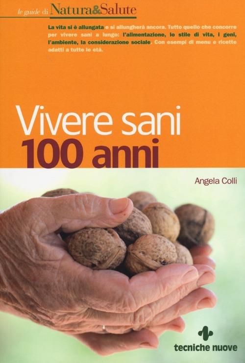 Vivere sani 100 anni - Angela Colli - copertina