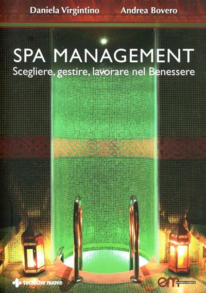 Spa Management. Vivere, gestire, lavorare nelle Spa - Andrea Bovero,Daniela Virgintino - copertina