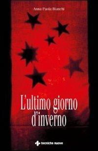 L'ultimo giorno d'inverno - Anna Paola Bianchi - copertina