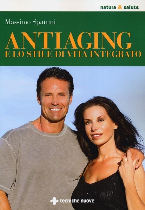 Anti-aging e lo stile di vita integrato - Massimo Spattini - copertina