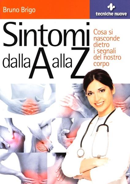 Sintomi dalla A alla Z. Cosa si nasconde dietro i segnali del nostro corpo - Bruno Brigo - copertina