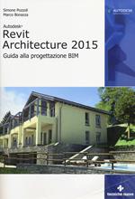 Autodesk Revit Architecture 2015. Guida alla progettazione BIM