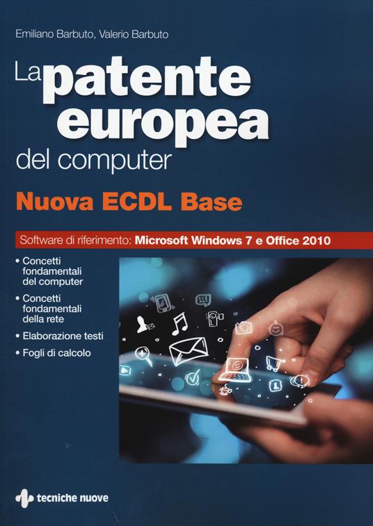 La patente europea del computer. Nuova ECDL base - Emiliano Barbuto,Valerio Barbuto - copertina