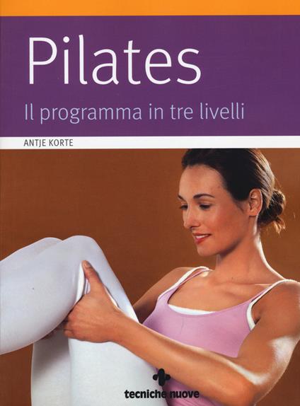 Pilates. Il programma in tre livelli - Antje Korte - copertina