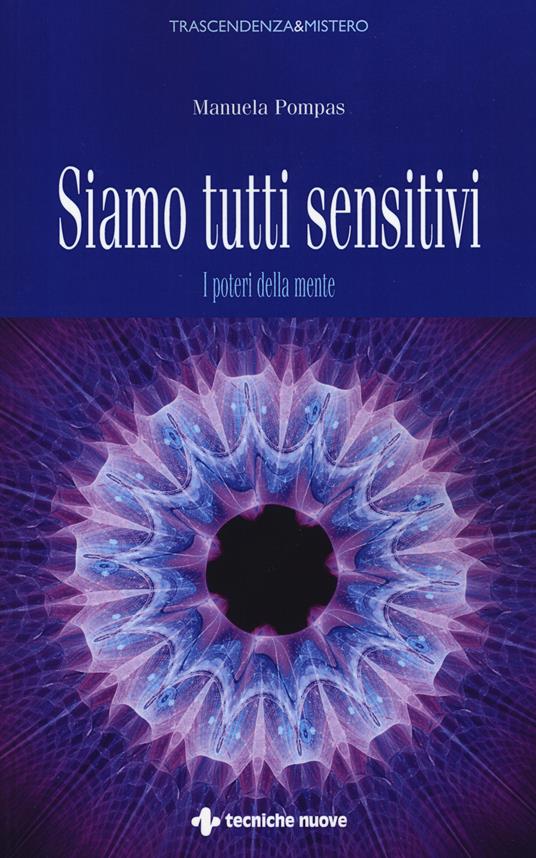 Siamo tutti sensitivi. I poteri della mente - Manuela Pompas - copertina