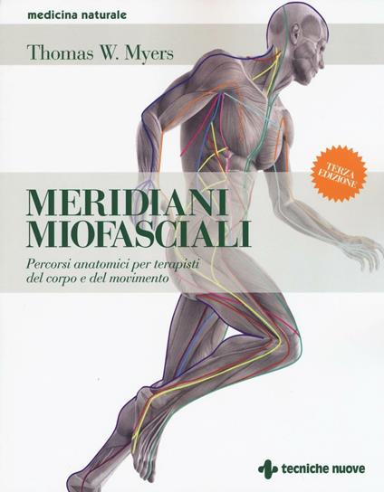 Meridiani miofasciali. Percorsi anatomici per i terapisti del corpo e del movimento - Thomas W. Myers - copertina