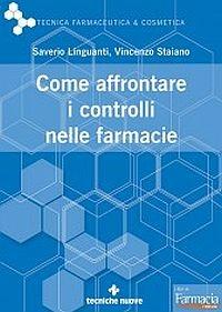 Come affrontare i controlli nelle farmacie - Saverio Linguanti,Vincenzo Staiano - copertina