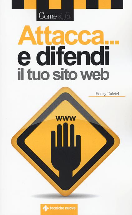 Attacca... e difendi il tuo sito web - Henry Dalziel - copertina