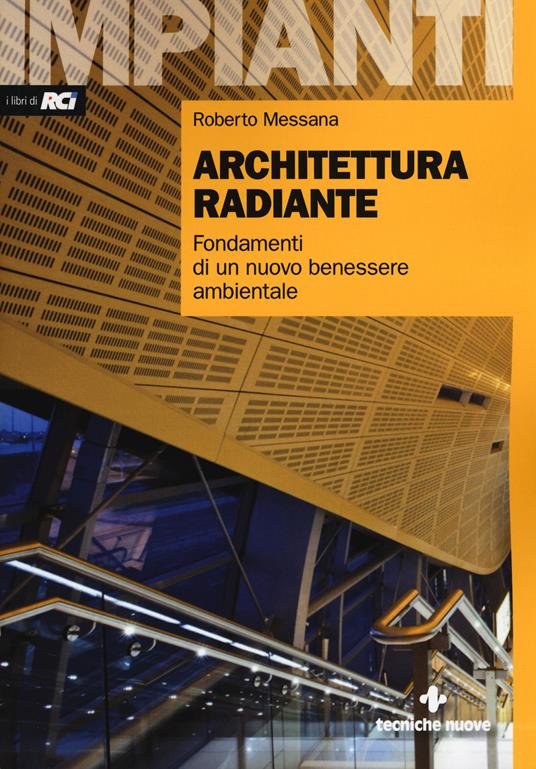 Architettura radiante. Fondamenti di un nuovo benessere ambientale. Con aggiornamento online - Roberto Messana - copertina