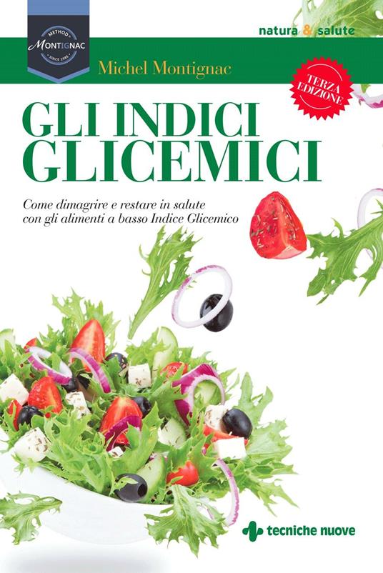 Gli indici glicemici. Come dimagrire e restare in salute con gli alimenti a basso indice glicemico - Michel Montignac,D. Garavini - ebook