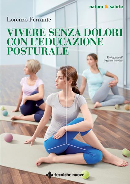 Vivere senza dolori con l'educazione posturale - Lorenzo Ferrante - ebook