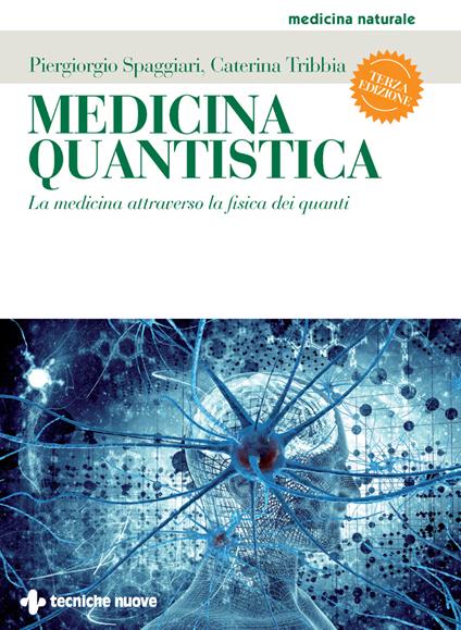 Medicina quantistica. La medicina attraverso la fisica dei quanti - Piergiorgio Spaggiari,Caterina Tribbia - ebook