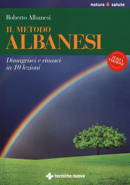 Il metodo Albanesi. Dimagrisci e rinasci in 10 lezioni - Roberto Albanesi - copertina