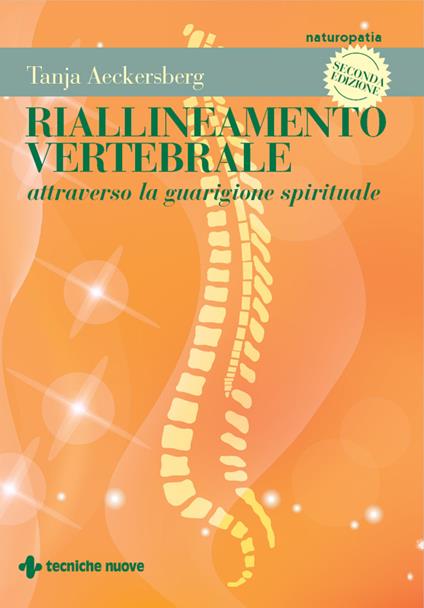 Riallineamento vertebrale attraverso la guarigione spirituale - Tanja Aeckersberg,S. Ferrari - ebook