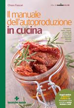 Il manuale dell'autoproduzione in cucina