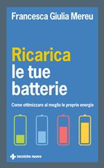 Ricarica le tue batterie. Come ottimizzare al meglio le proprie energie