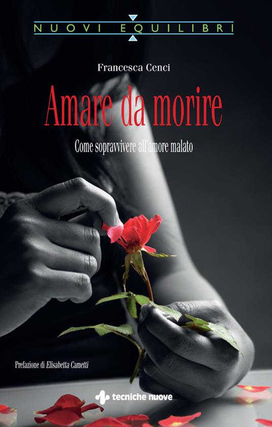 Amare da morire. Come sopravvivere all'amore malato - Francesca Cenci - ebook