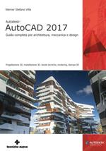 Autodesk AutoCAD 2017. Guida completa per architettura, meccanica e design