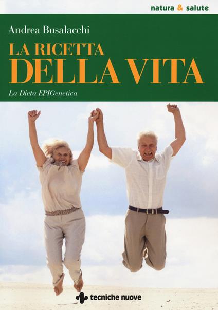 La ricetta della vita. La dieta EPIGenetica - Andrea Busalacchi - copertina