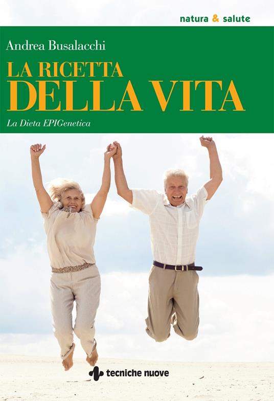 La ricetta della vita. La dieta EPIGenetica - Andrea Busalacchi - ebook