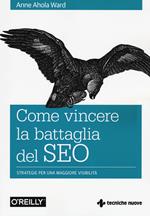 Come vincere la battaglia del SEO. Strategie per una maggiore visibilità