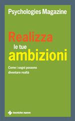 Realizza le tue ambizioni. Come i sogni possono diventare realtà