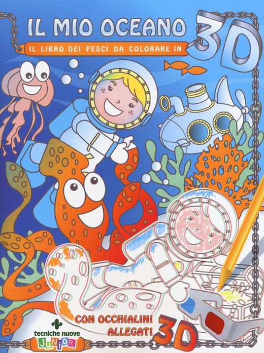 Il mio oceano. Il libro dei pesci da colorare in 3D. Ediz. illustrata. Con occhialini 3D - Ilaria Oggioni - copertina