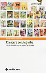 Crescere con le fiabe. 27 fiabe classiche per parlare ai bambini