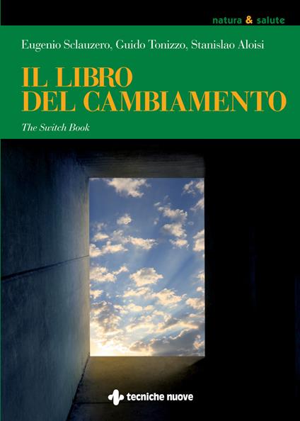 Il libro del cambiamento. The switch book - Stanislao Aloisi,Eugenio Sclauzero,Guido Tonizzo - ebook