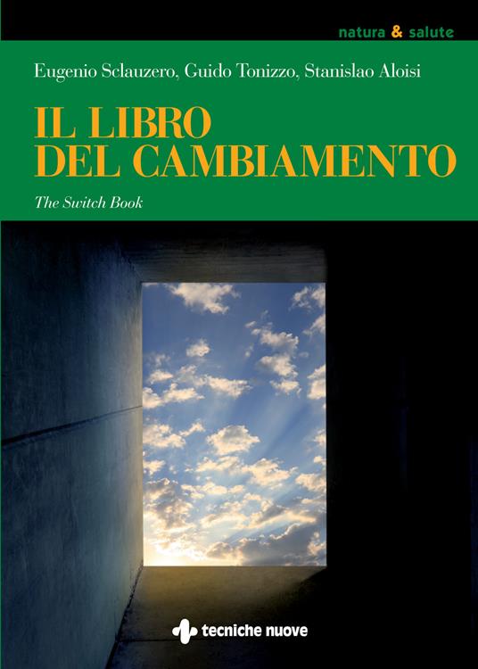 Il libro del cambiamento. The switch book - Stanislao Aloisi,Eugenio Sclauzero,Guido Tonizzo - ebook