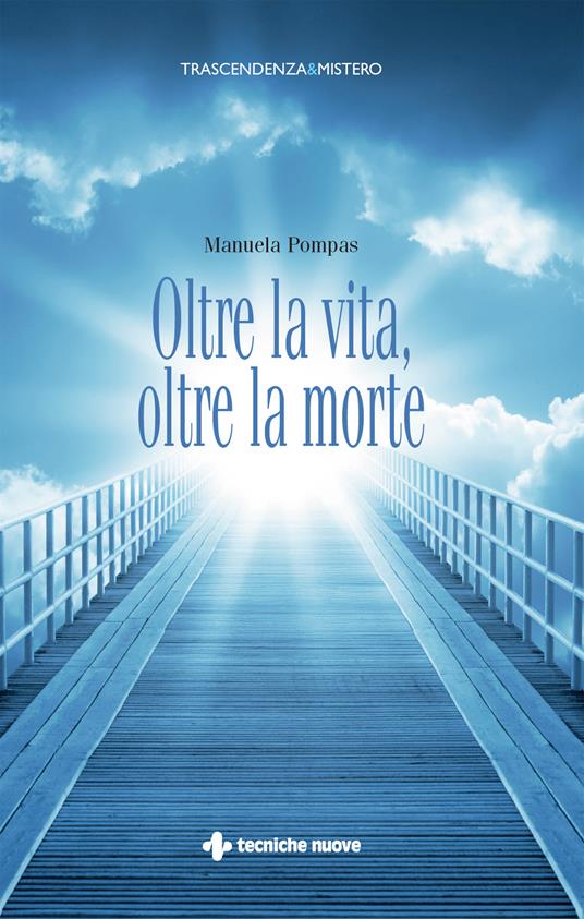 Oltre la vita, oltre la morte - Manuela Pompas - ebook